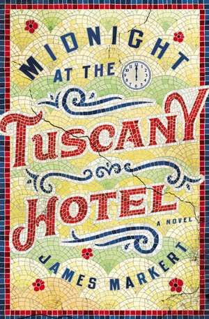 Midnight at the Tuscany Hotel de James Markert