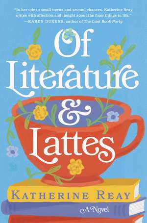 Of Literature and Lattes de Katherine Reay