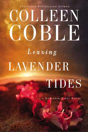 Leaving Lavender Tides: A Lavender Tides Novella de Colleen Coble