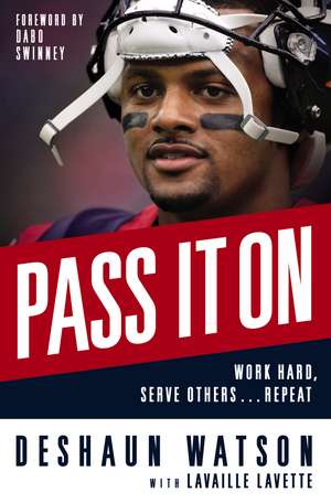 Pass It On: Work Hard, Serve Others . . . Repeat de Deshaun Watson