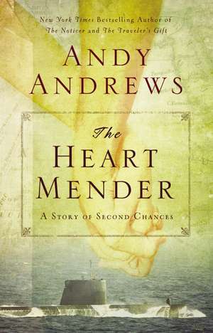 The Heart Mender: A Story of Second Chances de Andy Andrews