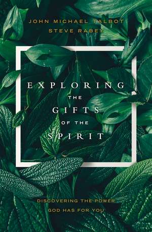 Exploring the Gifts of the Spirit: Discovering the Power God Has for You de John Michael Talbot