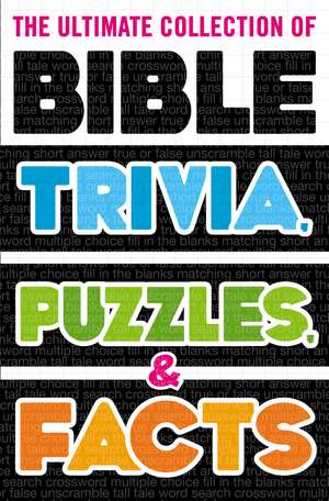 The Ultimate Collection of Bible Trivia, Puzzles, and Facts de Thomas Nelson