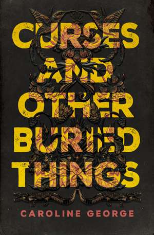 Curses and Other Buried Things de Caroline George