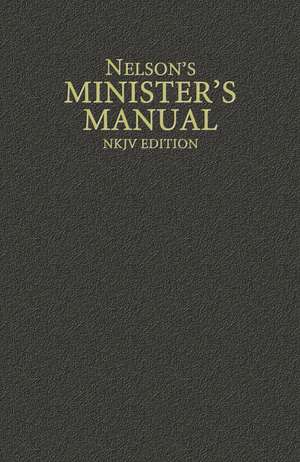 Nelson's Minister's Manual, NKJV Edition de Thomas Nelson