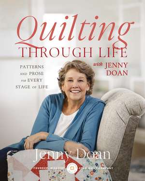 Quilting Through Life: Patterns and Prose for Every Stage of Life de Jenny Doan