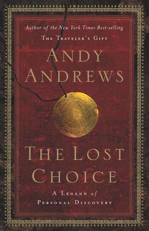 The Lost Choice: A Legend of Personal Discovery de Andy Andrews