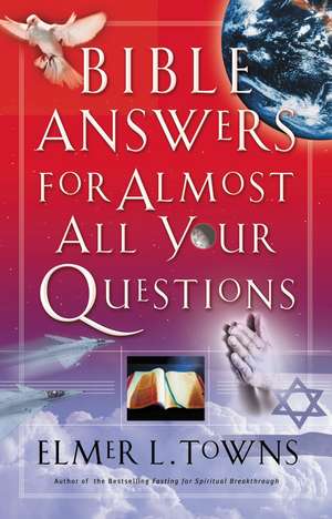 Bible Answers for Almost All Your Questions de Elmer Towns