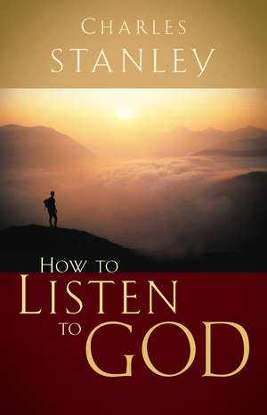 How to Listen to God de Charles F. Stanley