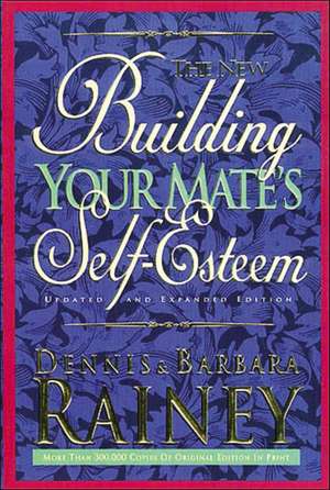 Building Your Mate's Self-Esteem de Dennis Rainey