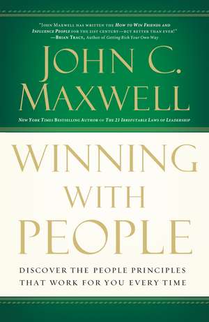 Winning with People: Discover the People Principles that Work for You Every Time de John C. Maxwell