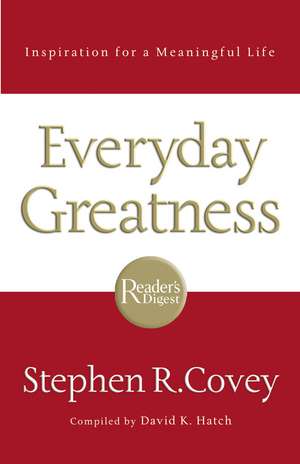 Everyday Greatness: Inspiration for a Meaningful Life de Stephen R. Covey