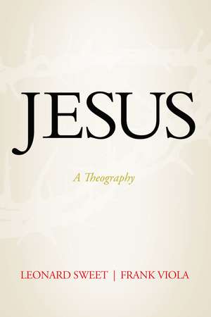 Jesus: A Theography de Leonard Sweet