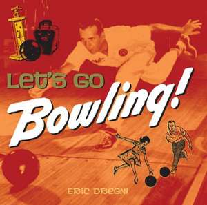 Let's Go Bowling! de Eric Dregni