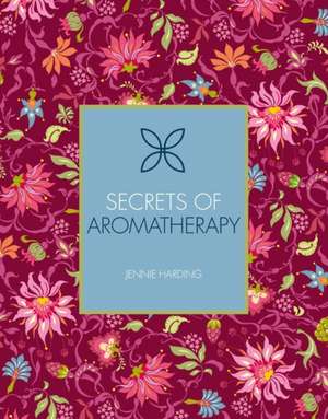 Secrets of Aromatherapy de Jennie Harding