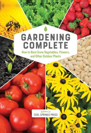 Gardening Complete de Editors of Cool Springs Press