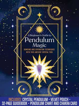 Beginner's Guide to Pendulum Magic Kit de Editors of Chartwell Books