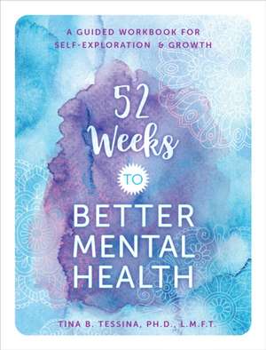 52 Weeks to Better Mental Health de Tina B Tessina