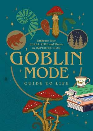 Goblin Mode Guide to Life de Editors of Chartwell Books