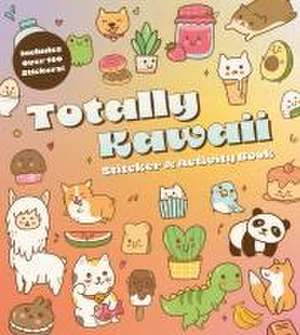 Totally Kawaii Sticker & Activity Book de Editors of Chartwell Books