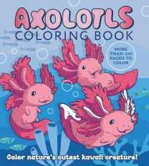 Axolotls Coloring Book de Editors of Chartwell Books