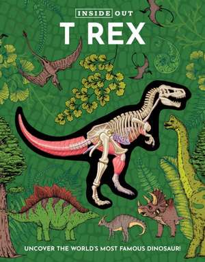 Inside Out T Rex de Editors of Chartwell Books