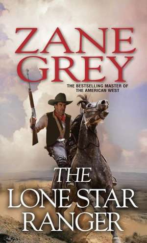 The Lone Star Ranger de Zane Grey