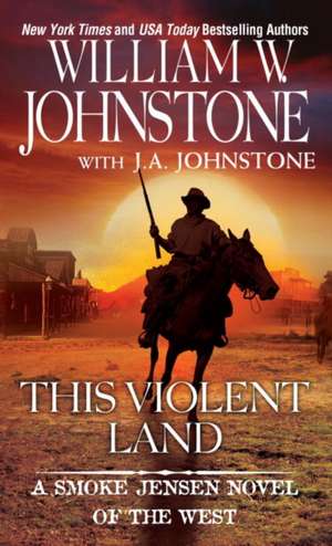 This Violent Land de William W. Johnstone