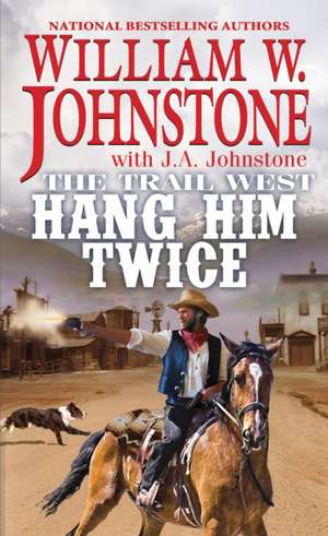 Hang Him Twice de William W. Johnstone