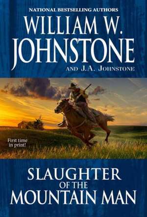 Slaughter of the Mountain Man de William W. Johnstone