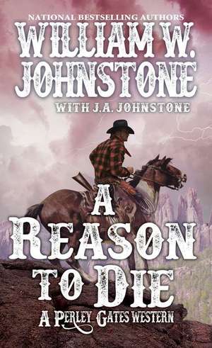 A Reason to Die de William W. Johnstone