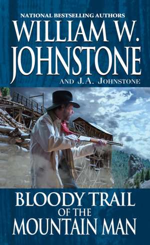 Bloody Trail of the Mountain Man de William W. Johnstone