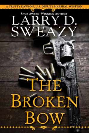 The Broken Bow de Larry D. Sweazy