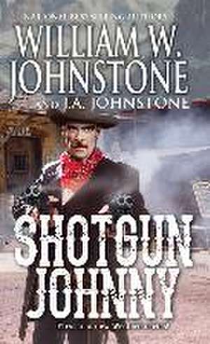 Shotgun Johnny de William W. Johnstone