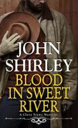 Blood in Sweet River de John Shirley