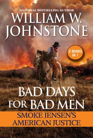 Bad Days for Bad Men: Smoke Jensen's American Justice de J. A. Johnstone