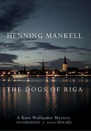 The Dogs of Riga de Henning Mankell