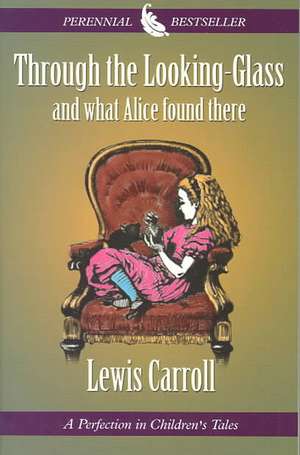 Through the Looking-Glass and What Alice Found There de Lewis Carroll