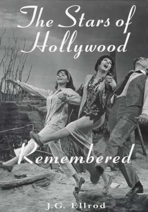 The Stars of Hollywood Remembered: Career Biographies of 81 Actors and Actesses of the Golden Era, 1920s-1950s de J. G. Ellrod