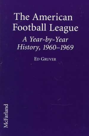 The American Football League a Year-By-Year History, 1960-1969 de Edward Gruver