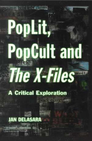 Poplit, Popcult, and the X-Files: Critical Exploration de Jan Delasara