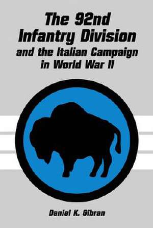 The 92nd Infantry Division and the Italian Campaign in World War II: "" de Daniel K. Gibran