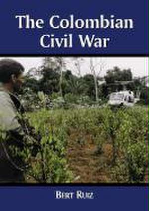 The Colombian Civil War de Bert Ruiz