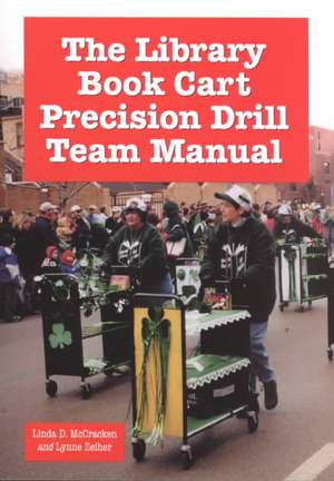 The Library Book Cart Precision Drill Team Manual de Linda D. McCracken