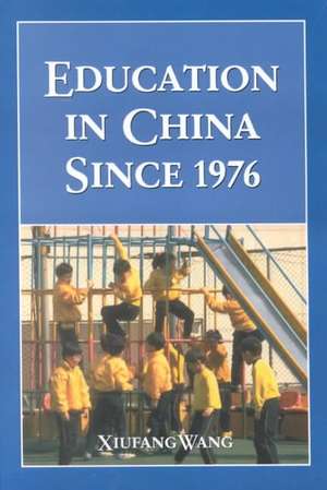 Education in China Since 1976 de Xiufang Wang