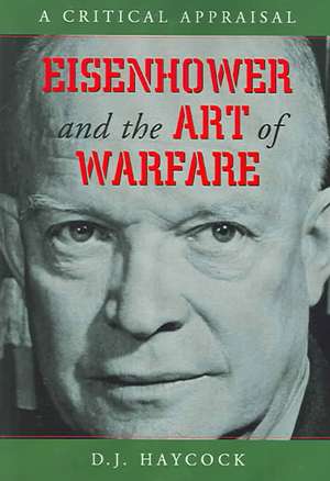 Eisenhower and the Art of Warfare: "A Critical Appraisal" de D.J. HAYCOCK