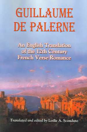 Guillaume de Palerne: An English Translation of the 12th Century French Verse Romance de Leslie A. Sconduto