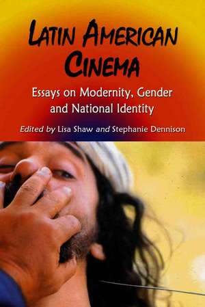 Latin American Cinema: Essays on Modernity, Gender and National Identity de Stephanie Dennison