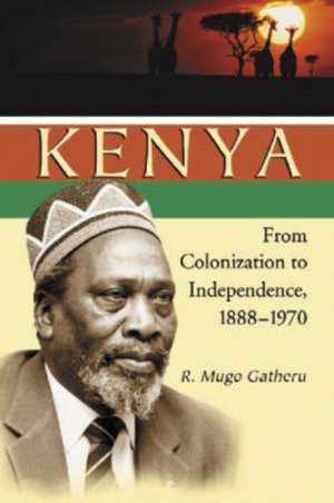 Kenya: From Colonization to Independence, 1888-1970 de R. Mugo Gatheru