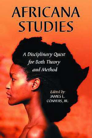 Africana Studies: A Disciplinary Quest for Both Theory and Method de Jr. Conyers, James L.